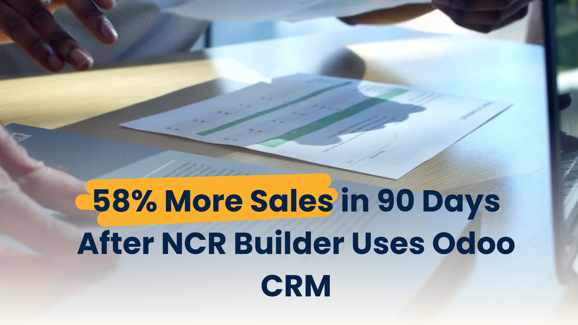 58% More Sales in 90 Days After NCR Builder Used Odoo CRM