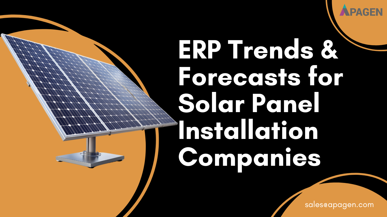 ERP Trends & Forecasts for Solar Panel Installation Companies