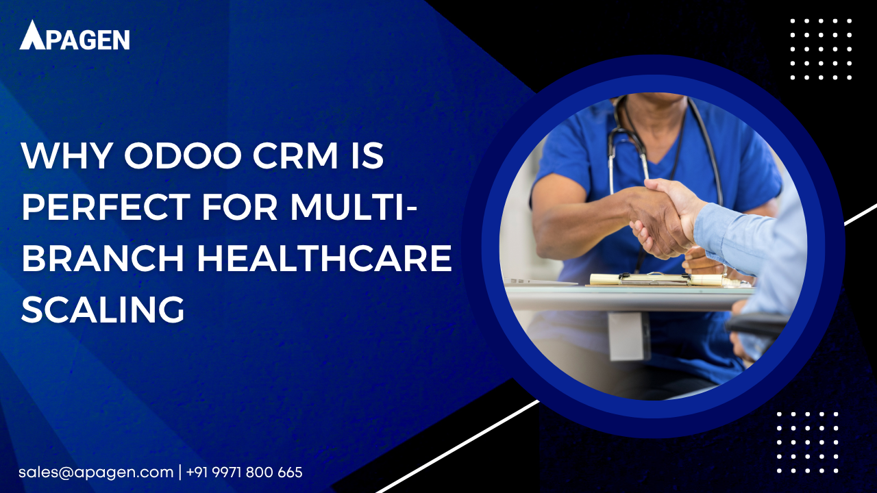 Why Odoo CRM is Perfect for Multi-Branch Healthcare Scaling