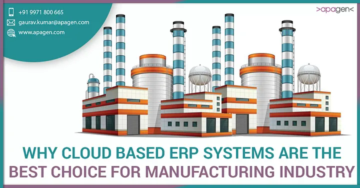 Why Cloud-Based ERP Systems are The Best Choice for Manufacturing Industry