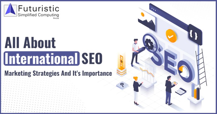Marketing Strategies for International SEO - Why It Matters