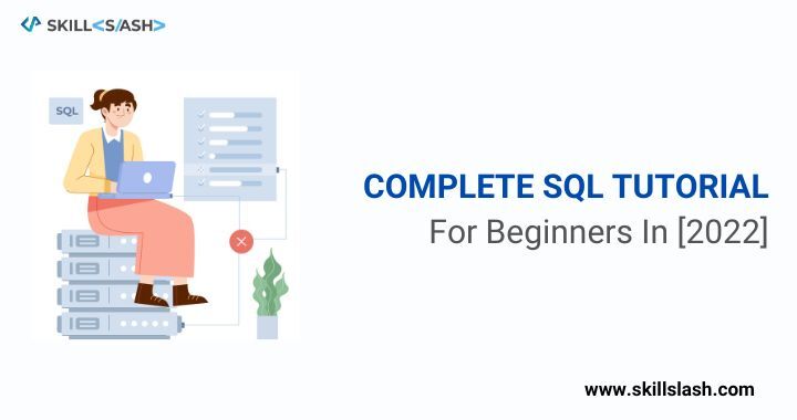 Complete SQL Tutorial for Beginners in 2022