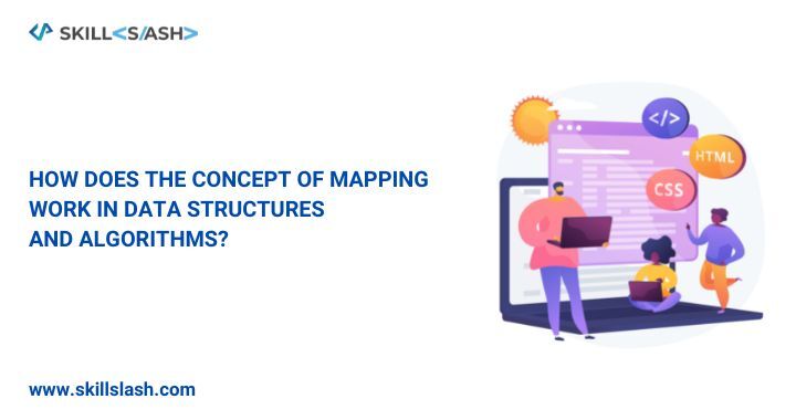 How Does The Concept of Mapping Work in Data Structures and Algorithms?