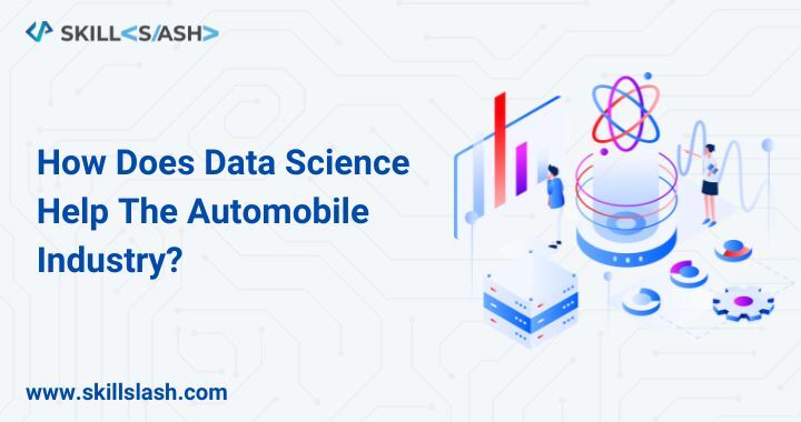 How Does Data Science Help The Automobile Industry?     