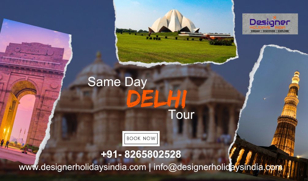 Experience the Best of Delhi with a Same Day Tour by Car: A Convenient and Time-Efficient Way to Explore the Capital