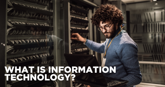 Everything You Need To Know About IT (Information Technology)