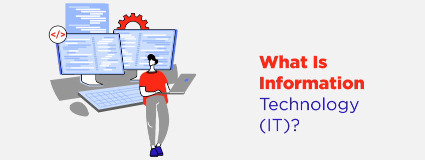 What is Information Technology? Types, Services, Benefits