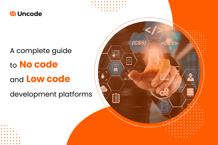 A complete guide to No code and Low code development platforms 