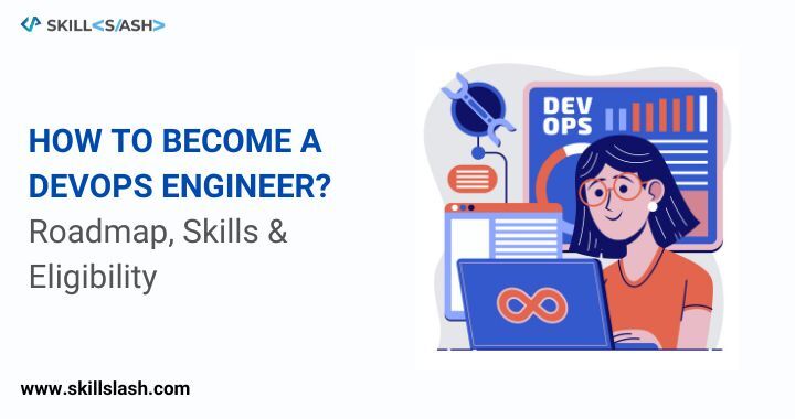 how to become devops Engineer ?:Roadmap,Skills,eligibility