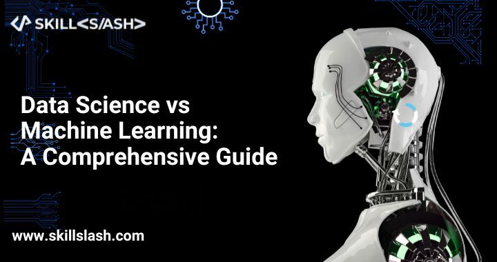 Data Science vs Machine Learning: A Comprehensive Guide
