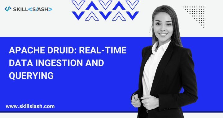 Apache Druid: Real-time data ingestion and querying