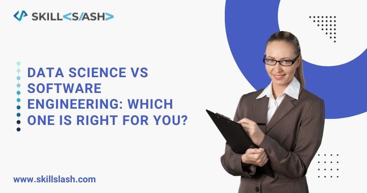 Data Science vs Software Engineering: Which One Is Right for You?
