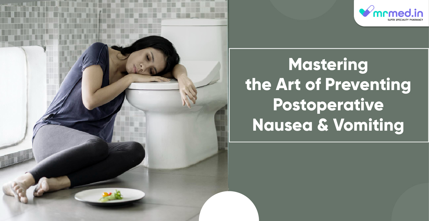 Mastering the Art of Preventing Postoperative Nausea and Vomiting