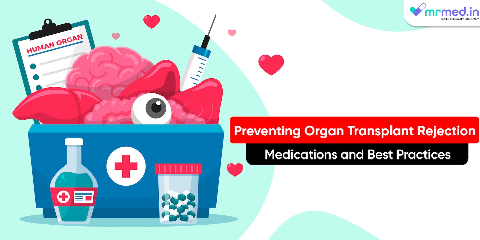Preventing Organ Transplant Rejection: Medications and Best Practices