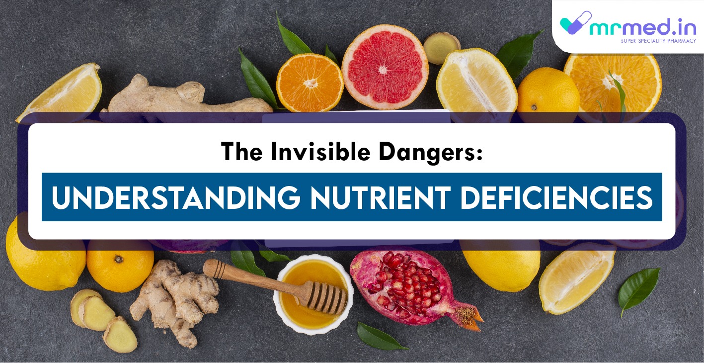 The Invisible Dangers: Understanding Nutrient Deficiencies