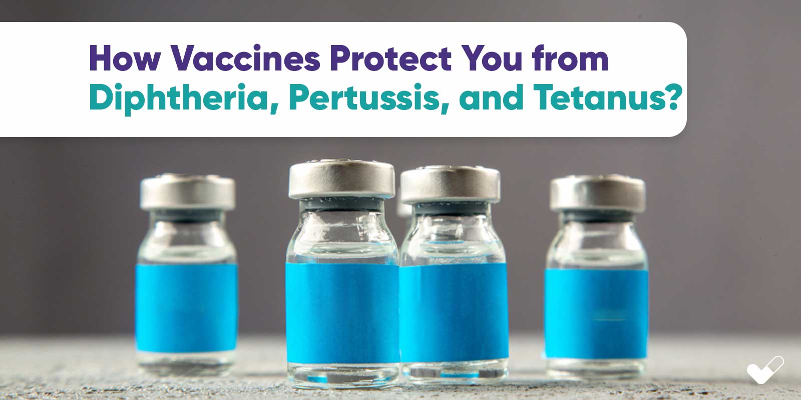 How Vaccines Protect You from Diphtheria, Pertussis, and Tetanus