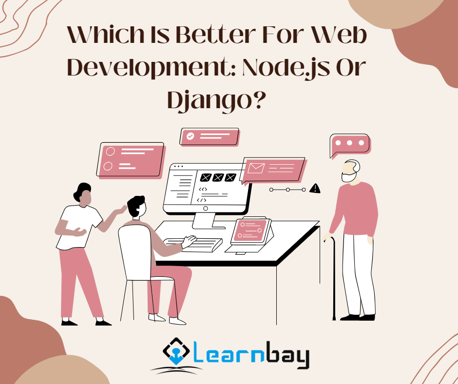 Which Is Better For Web Development: Node.js Or Django?
