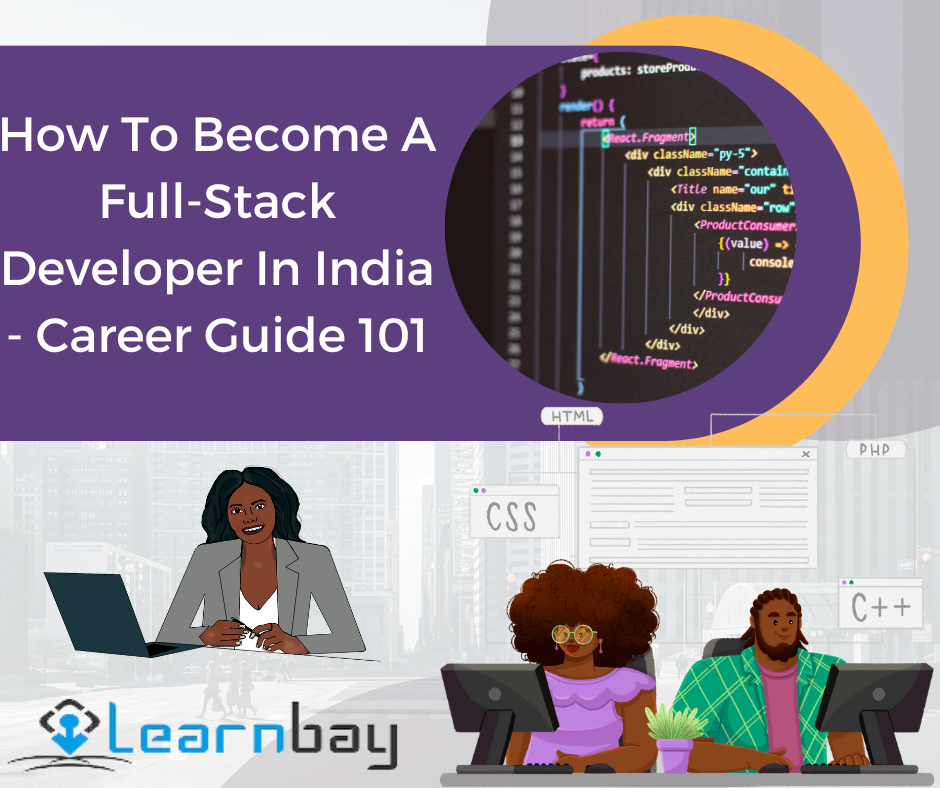 How To Become A Full-Stack Developer In India - Career Guide 101