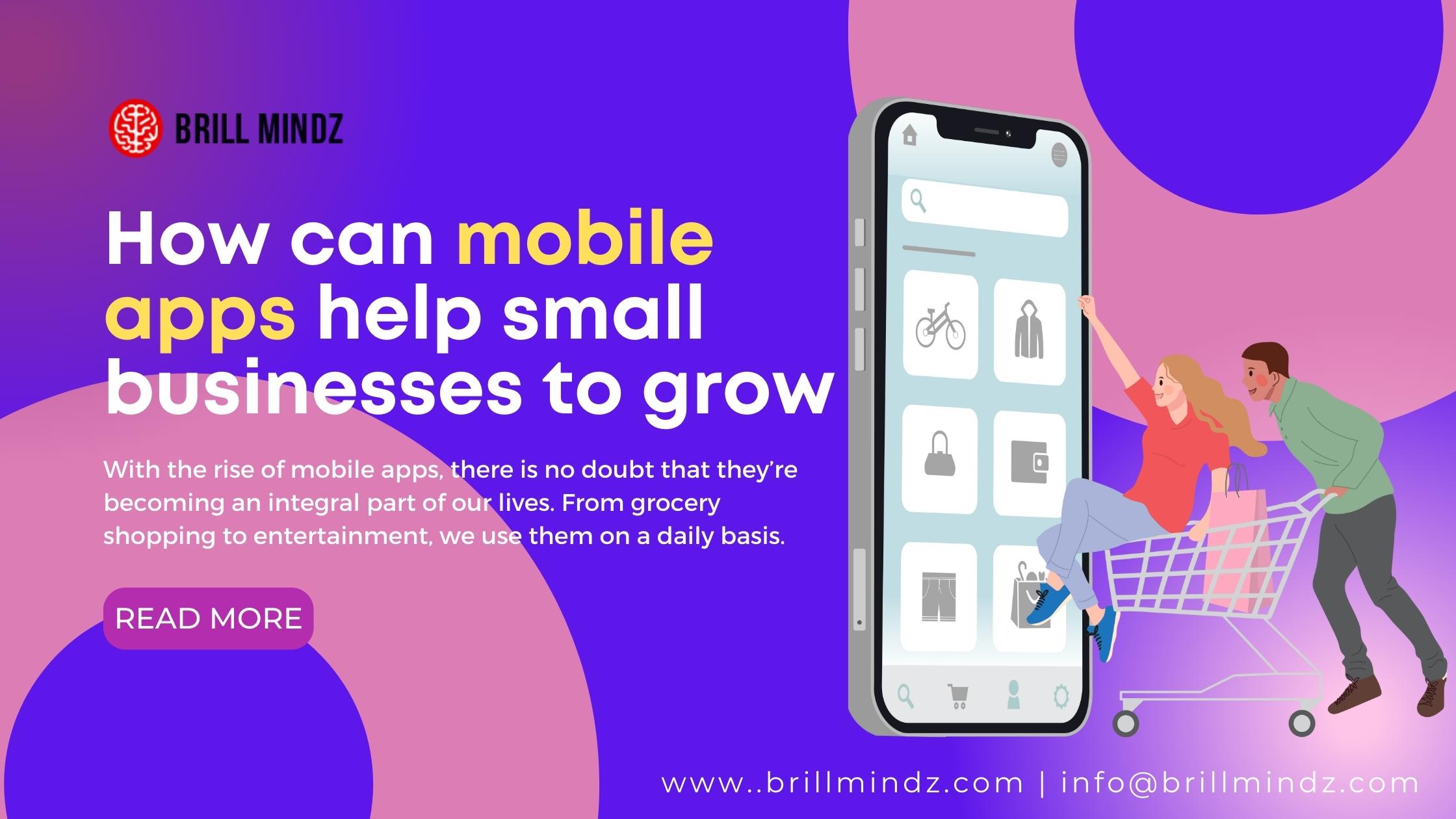 How can mobile apps help small businesses to grow: Brill Mindz Technology