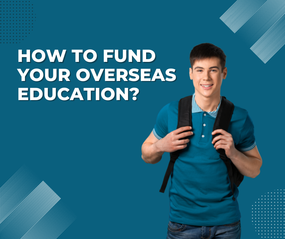 How to fund your Overseas Education?