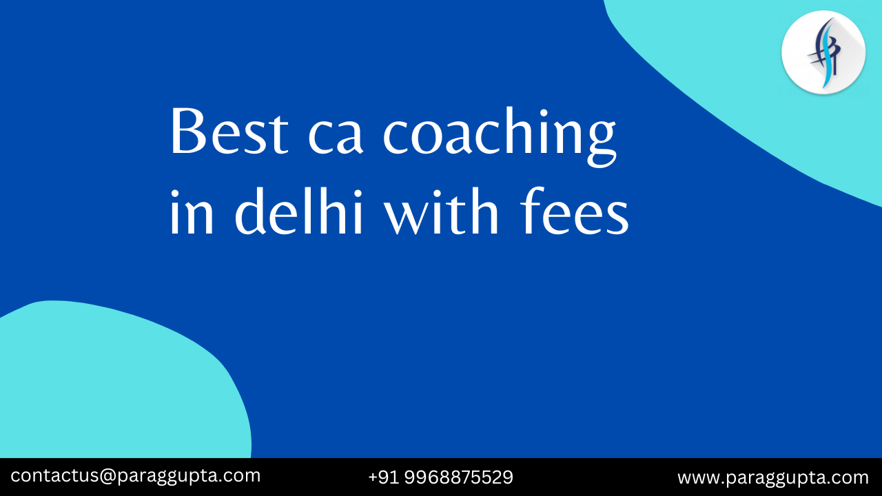 Best ca coaching in Delhi with fees
