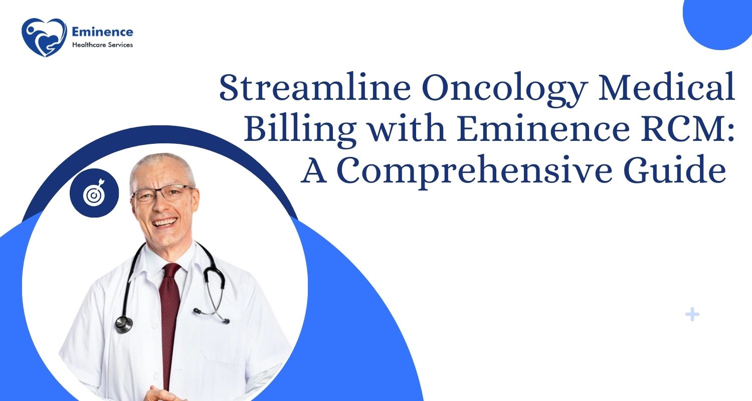 Streamline Oncology Medical Billing with Eminence RCM: A Comprehensive Guide