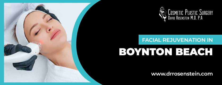Top 5 Signs for Considering The Best Facial Rejuvenation in Boynton Beach
