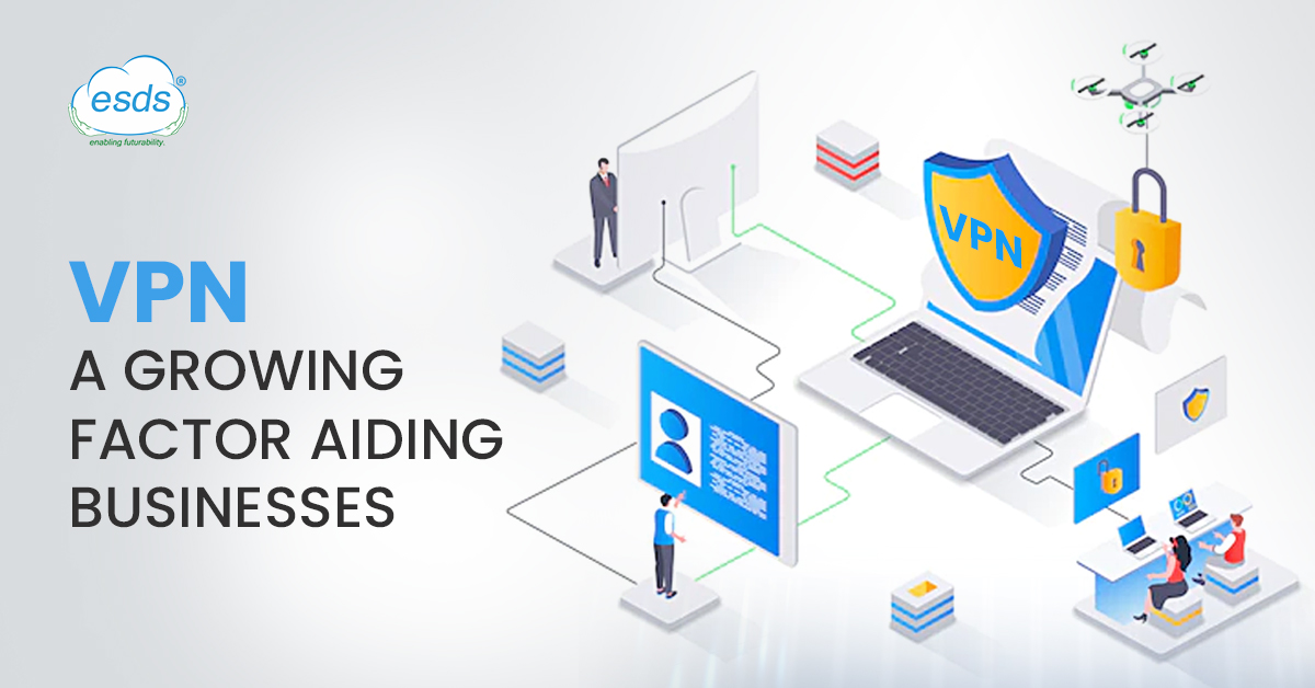 VPN: A growing factor aiding businesses