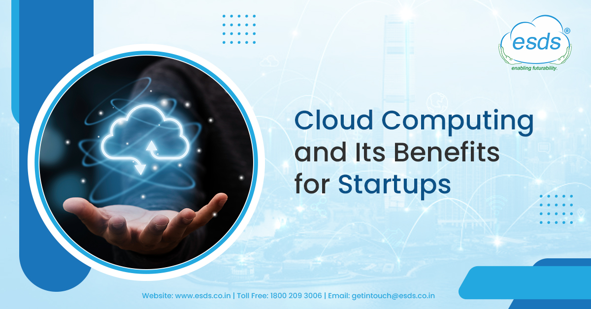 Cloud Computing and Its Benefits for Startups