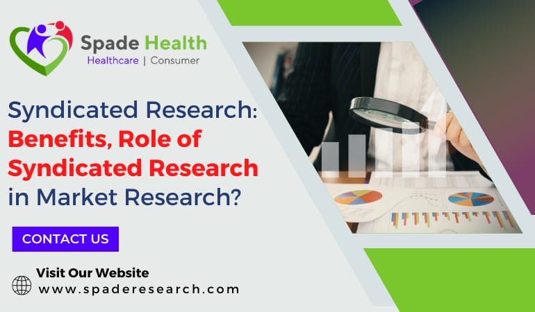 Benefits, Role of Syndicated Research in Market Research