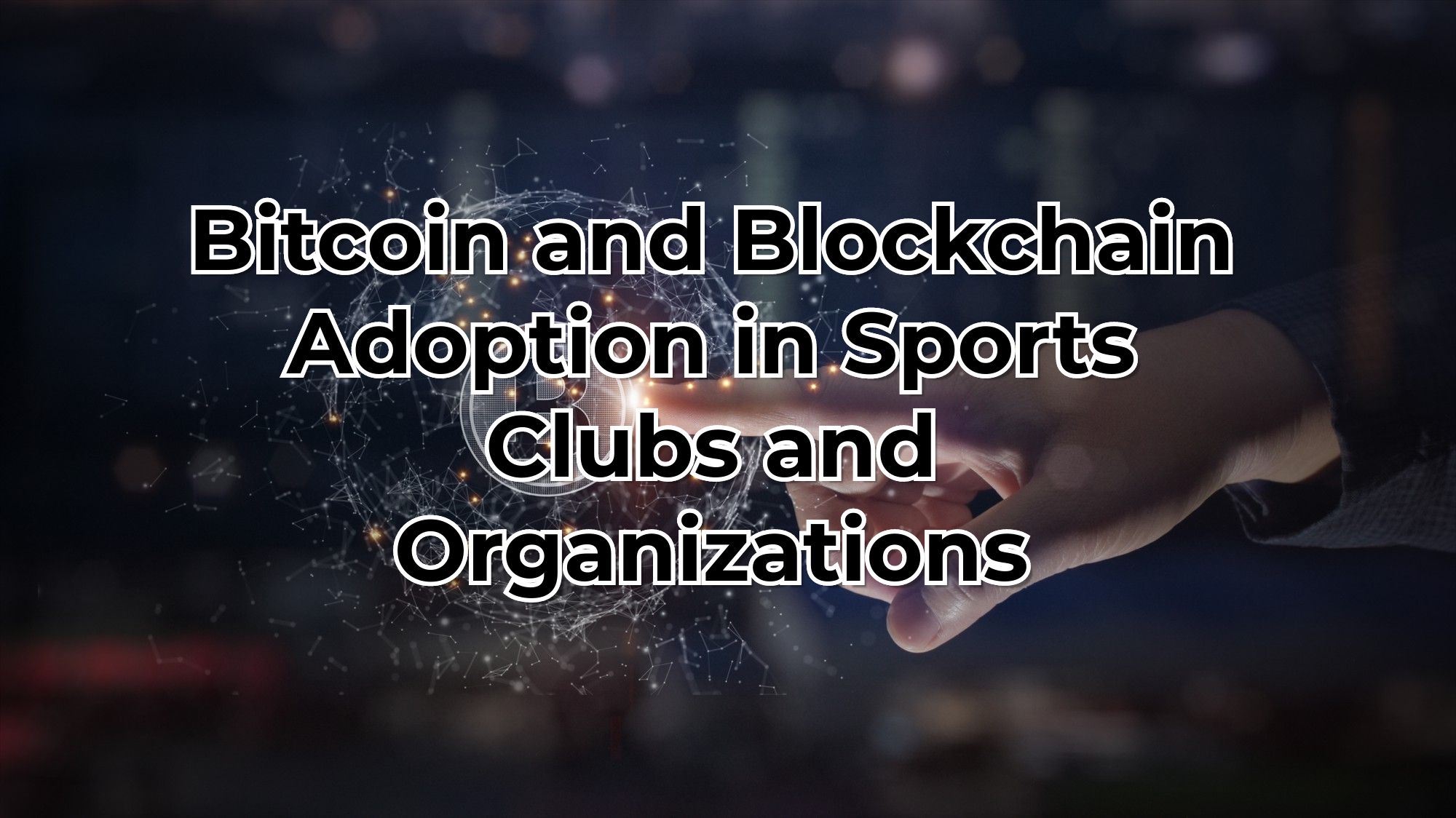 Bitcoin and Blockchain Adoption in Sports Clubs and Organizations