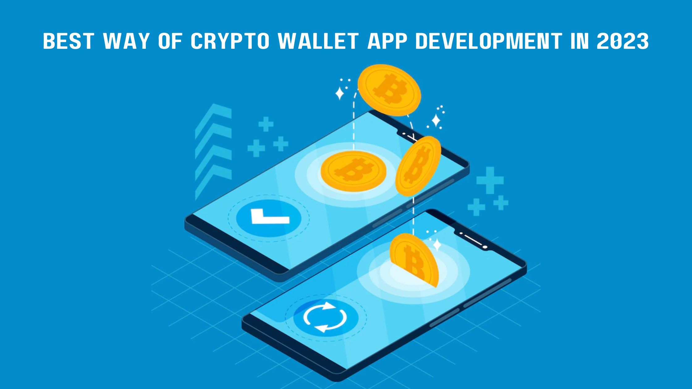 Best Way Of Crypto Wallet App Development In 2023