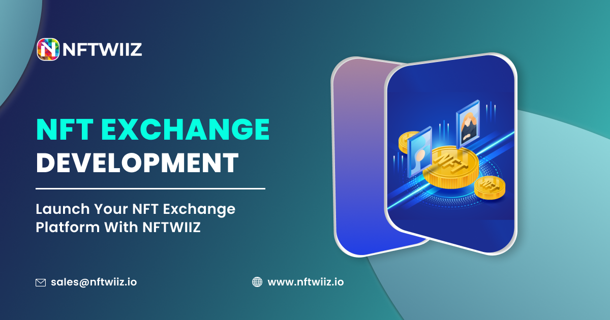 Begin NFT Exchange Development Services and Eliminate Middlemen