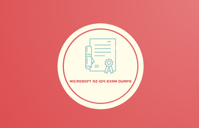 AZ-104 Dumps With Real AZ-104 Exam Questions [2022]