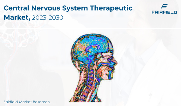 Redefining Neurological Care: Central Nervous System Therapeutic Market by 2030