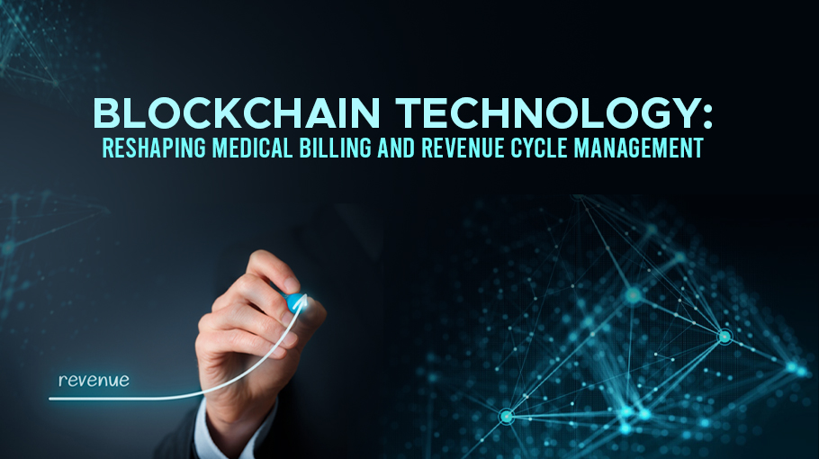 Blockchain Technology: Reshaping Medical Billing and Revenue Cycle Management