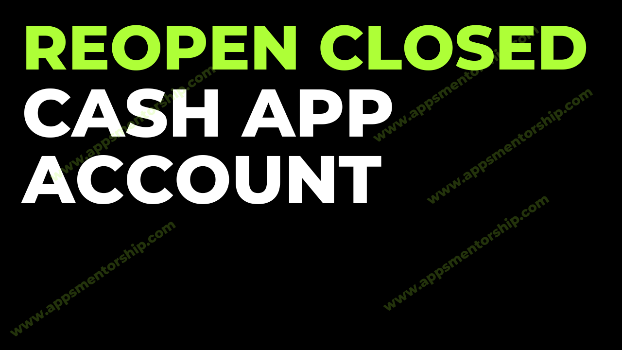 How to reopen closed Cash App account?
