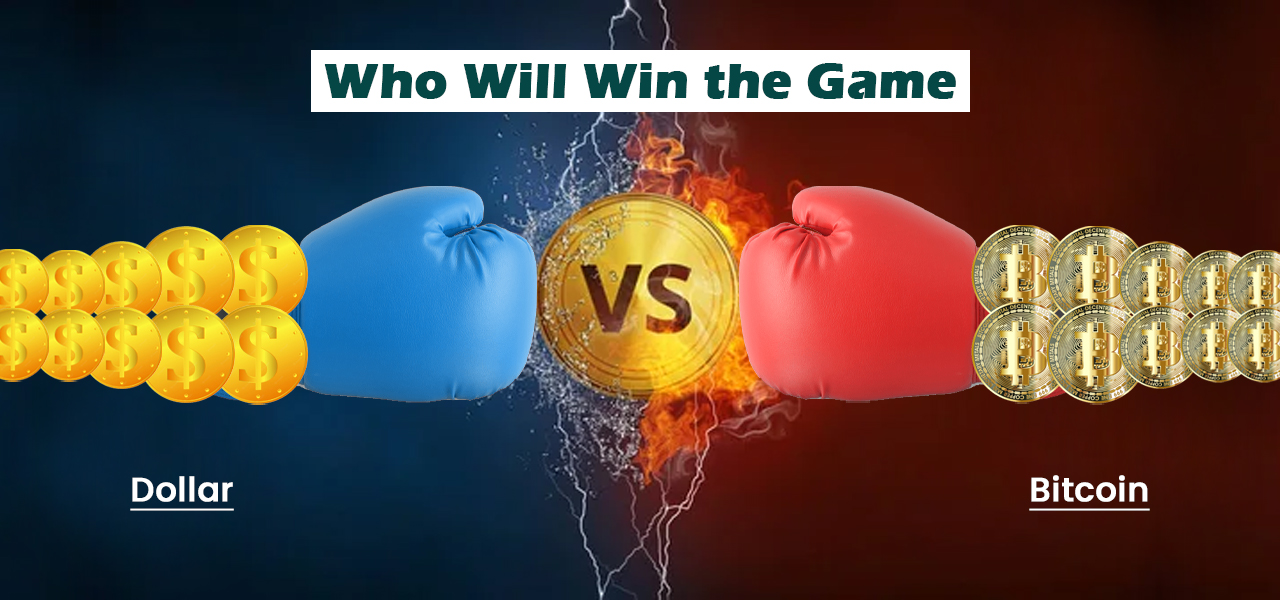 Who Will Win the Game – Dollar vs Bitcoin
