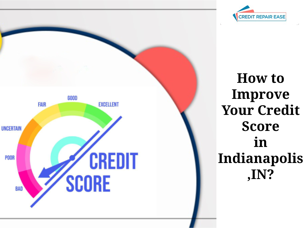 How to Improve Your Credit Score in Indianapolis, IN?