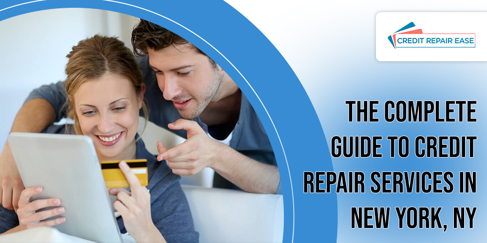 The Complete Guide to Credit Repair Services in New York, NY