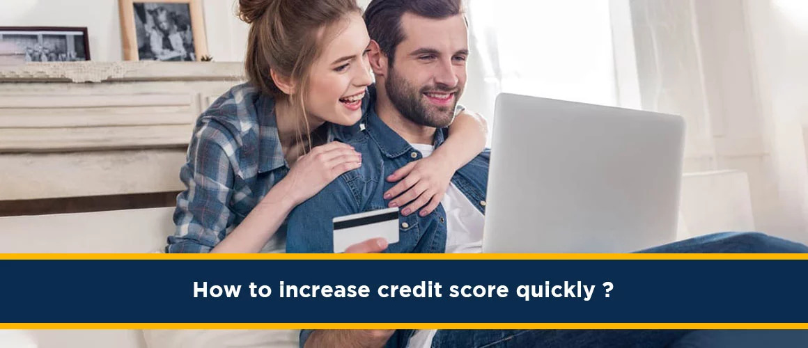 How To Increase Credit Score Quickly?