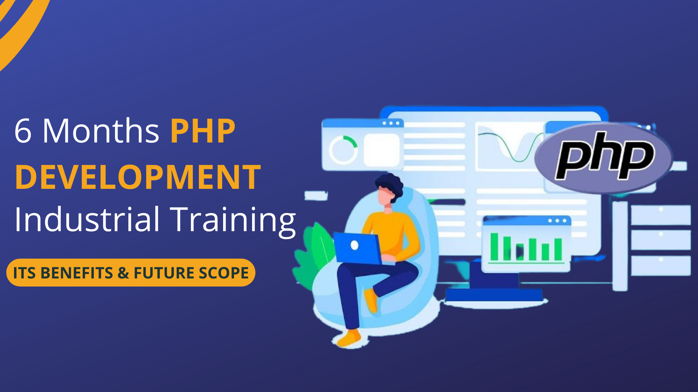 6 Months PHP Development Industrial Training: Its Benefits & Future Scope