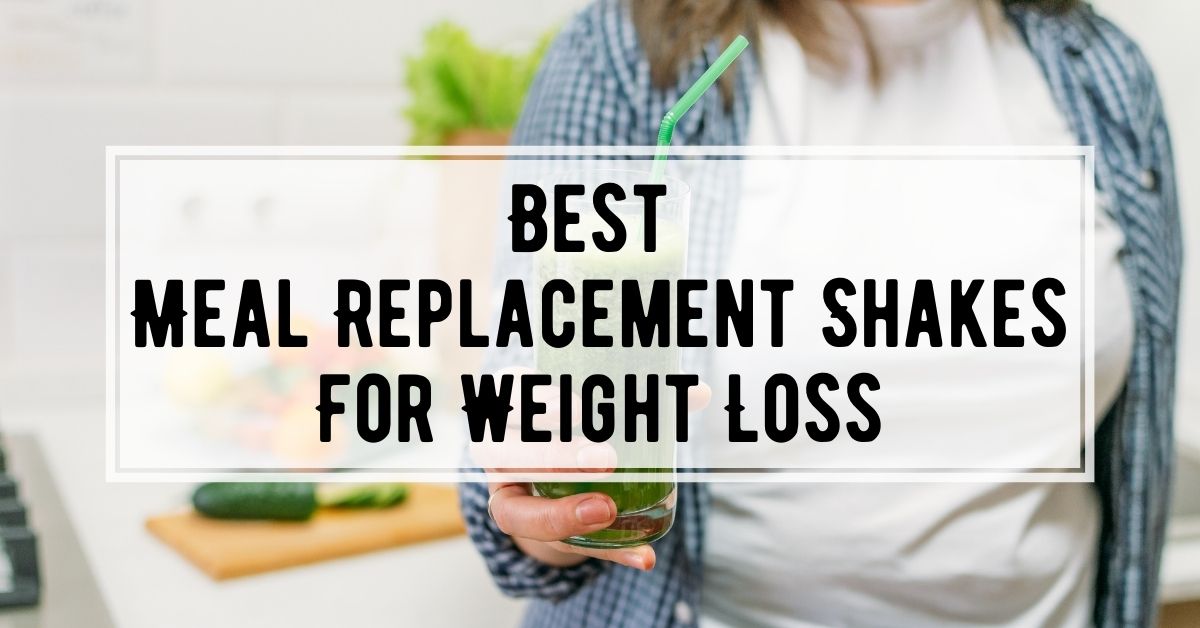 Best Meal Replacement Shakes for Weight Loss
