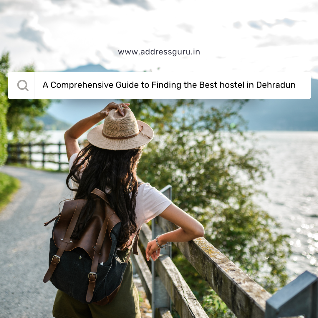 A Comprehensive Guide to Finding the Best hostel in Dehradun