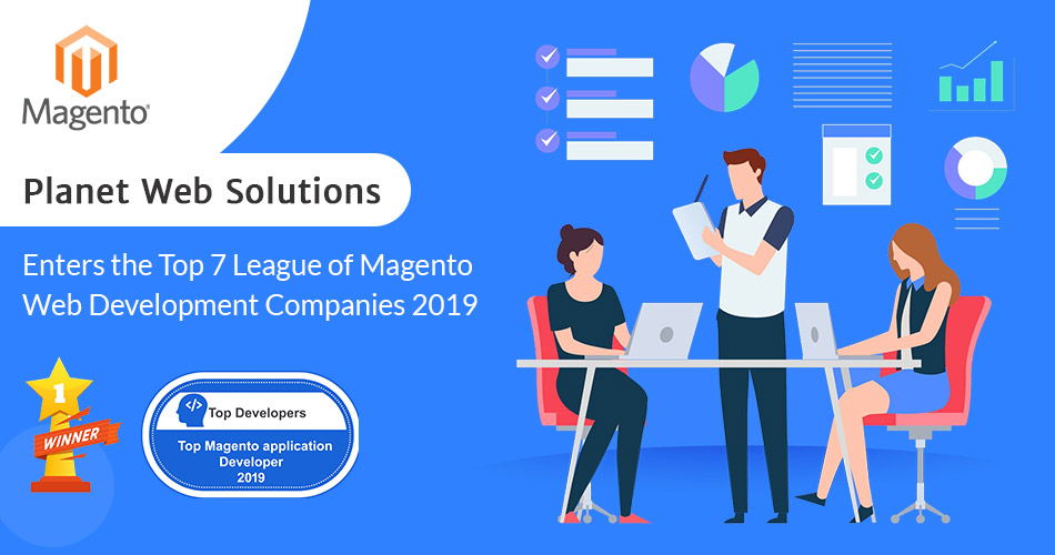 Planet Web Solutions Enters The Top 7 League Of Magento Web Development Companies 2019