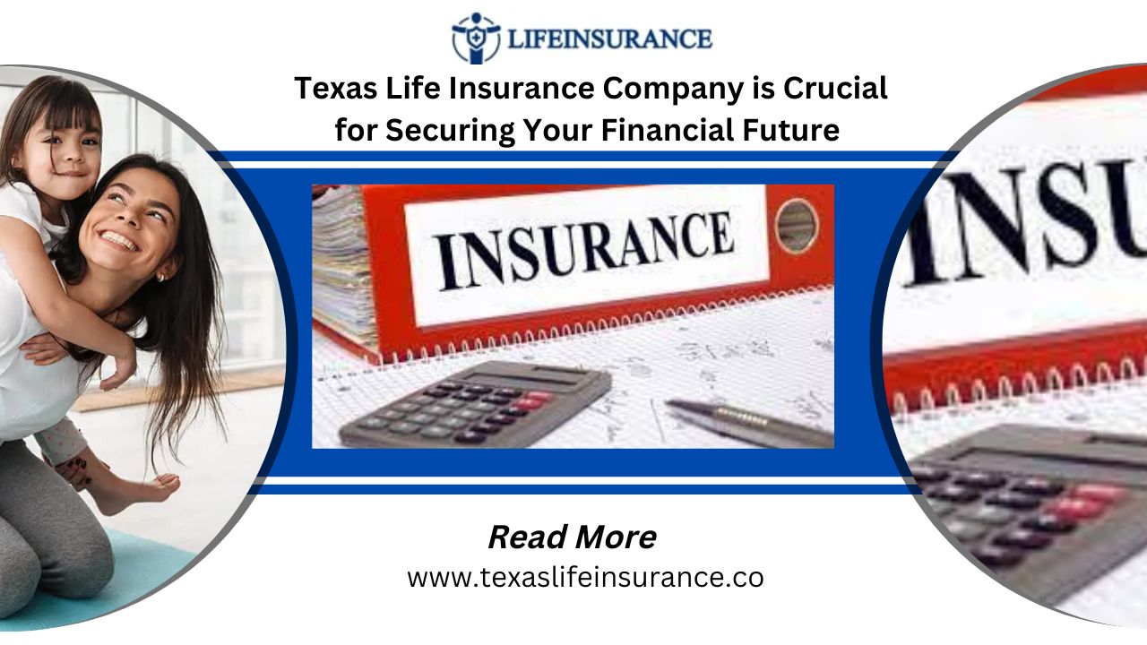 Texas Life Insurance Policies: What You Need to Know