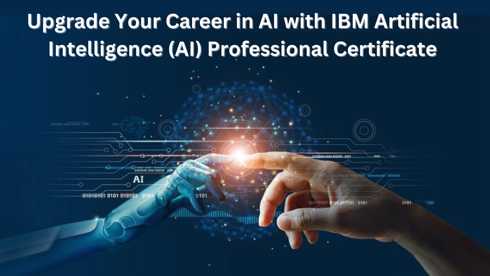 Upgrade Your Career in AI with IBM Artificial Intelligence Professional Certificate