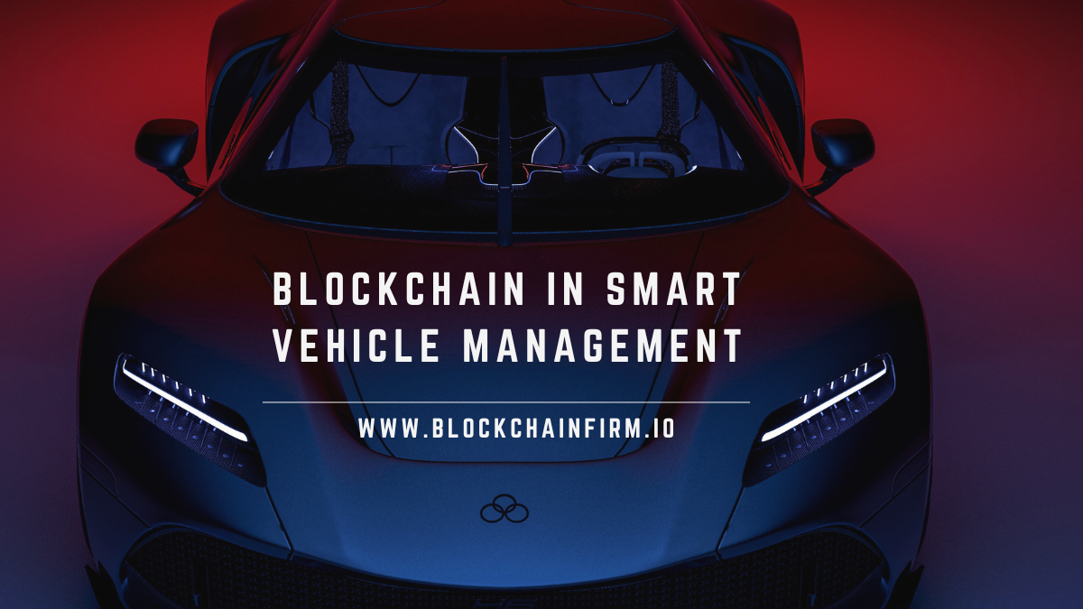 Blockchain Eliminates Data Breaches In Smart Vehicle Management