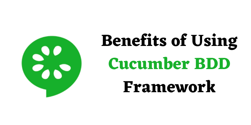 Benefits of Using Cucumber BDD Framework