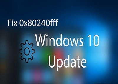 How to Fix 0x80240fff Windows 10 Update Error?